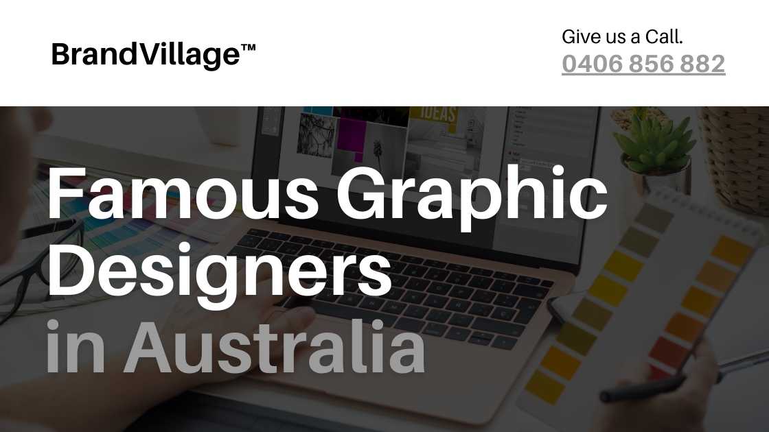 This is an image of a website banner for a company called BrandVillage. The banner features a black background with white text stating “Famous Graphic Designers in Australia”. The background image shows a desk with a laptop, a plant, and color swatches. The BrandVillage logo and a contact number (0406 856 882) are displayed in the top right corner.