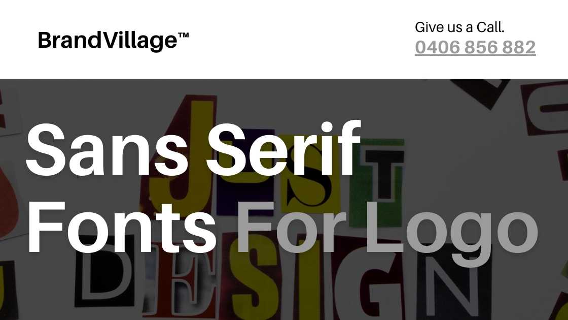 BrandVillage™ ad highlighting diverse sans-serif lettering with the caption 'Sans Serif Fonts For Logo'. Phone number displayed